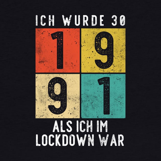 30th Birthday Born In 1991 Lockdown by Schwarzweiss